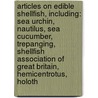 Articles On Edible Shellfish, Including: Sea Urchin, Nautilus, Sea Cucumber, Trepanging, Shellfish Association Of Great Britain, Hemicentrotus, Holoth by Hephaestus Books