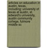 Articles On Education In Austin, Texas, Including: University Of Texas At Austin, St. Edward's University, Austin Community College, Fulmore Middle Sc door Hephaestus Books