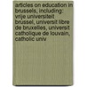 Articles On Education In Brussels, Including: Vrije Universiteit Brussel, Universit Libre De Bruxelles, Universit Catholique De Louvain, Catholic Univ door Hephaestus Books
