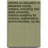 Articles On Education In Delaware County, Indiana, Including: Ball State University, Indiana Academy For Science, Mathematics, And Humanities, Ivy Tec door Hephaestus Books