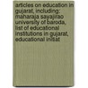 Articles On Education In Gujarat, Including: Maharaja Sayajirao University Of Baroda, List Of Educational Institutions In Gujarat, Educational Initiat door Hephaestus Books