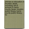 Articles On Education In Houston, Texas, Including: List Of Schools In Harris County, Texas, Houston Public Library, Harris County Public Library, For door Hephaestus Books