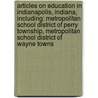 Articles On Education In Indianapolis, Indiana, Including: Metropolitan School District Of Perry Township, Metropolitan School District Of Wayne Towns door Hephaestus Books