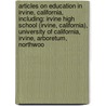 Articles On Education In Irvine, California, Including: Irvine High School (Irvine, California), University Of California, Irvine, Arboretum, Northwoo door Hephaestus Books