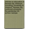 Articles On Education In Kansas City, Missouri, Including: University Of Missouri "Kansas City, Rockhurst University, The Pembroke Hill School, Kansas door Hephaestus Books