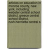 Articles On Education In Monroe County, New York, Including: Webster Central School District, Greece Central School District, Rush-Henrietta Central S door Hephaestus Books