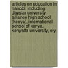 Articles On Education In Nairobi, Including: Daystar University, Alliance High School (Kenya), International School Of Kenya, Kenyatta University, Oly door Hephaestus Books