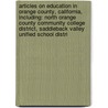 Articles On Education In Orange County, California, Including: North Orange County Community College District, Saddleback Valley Unified School Distri door Hephaestus Books