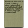 Articles On Education In Orissa, Including: Vikash Educational Charitable Trust, List Of Educational Institutions In Orissa, Puspagiri University, Kru by Hephaestus Books