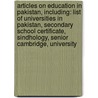 Articles On Education In Pakistan, Including: List Of Universities In Pakistan, Secondary School Certificate, Sindhology, Senior Cambridge, University door Hephaestus Books