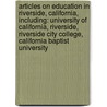 Articles On Education In Riverside, California, Including: University Of California, Riverside, Riverside City College, California Baptist University door Hephaestus Books