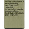 Articles On Education In Saint Petersburg, Including: Saint Petersburg Conservatory, Imperial Academy Of Arts, Tsarskoye Selo Lyceum, Page Corps, Inst by Hephaestus Books