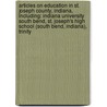 Articles On Education In St. Joseph County, Indiana, Including: Indiana University South Bend, St. Joseph's High School (South Bend, Indiana), Trinity door Hephaestus Books