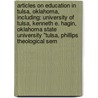 Articles On Education In Tulsa, Oklahoma, Including: University Of Tulsa, Kenneth E. Hagin, Oklahoma State University "Tulsa, Phillips Theological Sem by Hephaestus Books