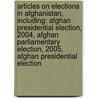 Articles On Elections In Afghanistan, Including: Afghan Presidential Election, 2004, Afghan Parliamentary Election, 2005, Afghan Presidential Election by Hephaestus Books