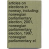 Articles On Elections In Norway, Including: Norwegian Parliamentary Election, 2001, Norwegian Parliamentary Election, 1997, Norwegian Parliamentary El door Hephaestus Books