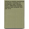 Articles On Electro-Mechanical Computers, Including: Z3 (Computer), Bark, Harvard Mark I, Differential Analyser, Torpedo Data Computer, Ibm Cpc, Z4 (C by Hephaestus Books