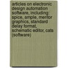 Articles On Electronic Design Automation Software, Including: Spice, Ample, Mentor Graphics, Standard Delay Format, Schematic Editor, Cats (Software) by Hephaestus Books