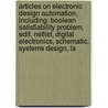 Articles On Electronic Design Automation, Including: Boolean Satisfiability Problem, Edif, Netlist, Digital Electronics, Schematic, Systems Design, La door Hephaestus Books