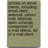 Articles On Email Clients, Including: Email Client, Webmail, Yahoo! Mail, Blitzmail, Open-Xchange, Comparison Of E-Mail Clients, List Of E-Mail Client by Hephaestus Books