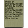 Articles On Emergency Medical Services By Country, Including: Emergency Medical Services In Norway, Emergency Medical Services In South Africa, Emerge door Hephaestus Books