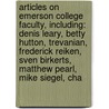 Articles On Emerson College Faculty, Including: Denis Leary, Betty Hutton, Trevanian, Frederick Reiken, Sven Birkerts, Matthew Pearl, Mike Siegel, Cha by Hephaestus Books