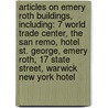 Articles On Emery Roth Buildings, Including: 7 World Trade Center, The San Remo, Hotel St. George, Emery Roth, 17 State Street, Warwick New York Hotel by Hephaestus Books
