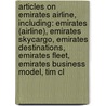 Articles On Emirates Airline, Including: Emirates (Airline), Emirates Skycargo, Emirates Destinations, Emirates Fleet, Emirates Business Model, Tim Cl by Hephaestus Books