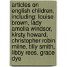 Articles On English Children, Including: Louise Brown, Lady Amelia Windsor, Kirsty Howard, Christopher Robin Milne, Tilly Smith, Libby Rees, Grace Dye by Hephaestus Books