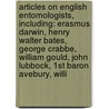 Articles On English Entomologists, Including: Erasmus Darwin, Henry Walter Bates, George Crabbe, William Gould, John Lubbock, 1St Baron Avebury, Willi door Hephaestus Books