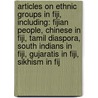 Articles On Ethnic Groups In Fiji, Including: Fijian People, Chinese In Fiji, Tamil Diaspora, South Indians In Fiji, Gujaratis In Fiji, Sikhism In Fij door Hephaestus Books