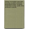Articles On European Union Laws, Including: Eu Patent, Protected Geographical Status, European Cooperative Society, Quality Wines Produced In Specifie door Hephaestus Books