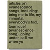 Articles On Evanescence Songs, Including: Bring Me To Life, My Immortal, Everybody's Fool, Tourniquet (Evanescence Song), Going Under, Call Me When Yo by Hephaestus Books