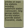 Articles On Expo Line Stations, Including: Waterfront Station (Vancouver), King George Station, Burrard Station, Granville Station (Translink), Stadiu door Hephaestus Books