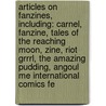 Articles On Fanzines, Including: Carnel, Fanzine, Tales Of The Reaching Moon, Zine, Riot Grrrl, The Amazing Pudding, Angoul Me International Comics Fe door Hephaestus Books
