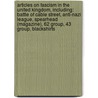 Articles On Fascism In The United Kingdom, Including: Battle Of Cable Street, Anti-Nazi League, Spearhead (Magazine), 62 Group, 43 Group, Blackshirts door Hephaestus Books