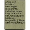 Articles On Fast-Food Hamburger Restaurants, Including: Burger King, Jack In The Box, Whataburger, Hardee's, Burgerville, Jollibee, A&W Restaurants, S door Hephaestus Books