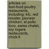 Articles On Fast-Food Poultry Restaurants, Including: Kfc, Red Rooster, Pioneer Chicken, El Pollo Loco, Swiss Chalet, Roy Rogers Restaurants, Chick-Fi by Hephaestus Books
