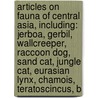 Articles On Fauna Of Central Asia, Including: Jerboa, Gerbil, Wallcreeper, Raccoon Dog, Sand Cat, Jungle Cat, Eurasian Lynx, Chamois, Teratoscincus, B door Hephaestus Books