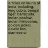 Articles On Fauna Of India, Including: King Cobra, Bengal Tiger, Barracuda, Indian Peafowl, Indian Rhinoceros, Golden Jackal, Asiatic Lion, Siamese Cr door Hephaestus Books