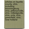 Articles On Fayette County, Ohio, Including: Bloomingburg, Ohio, Jeffersonville, Ohio, Milledgeville, Ohio, Octa, Ohio, Greenfield, Ohio, New Holland by Hephaestus Books