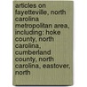 Articles On Fayetteville, North Carolina Metropolitan Area, Including: Hoke County, North Carolina, Cumberland County, North Carolina, Eastover, North door Hephaestus Books