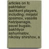 Articles On Fc Pakhtakor Tashkent Players, Including: Mirjalol Qosimov, Vassilis Hatzipanagis, Pavel Bugalo, Bakhtiyor Ashurmatov, Nikolay Shirshov, A door Hephaestus Books
