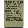 Articles On Fed Cup Teams, Including: Belgium Fed Cup Team, United States Fed Cup Team, Israel Fed Cup Team, Czech Republic Fed Cup Team, Canada Fed C door Hephaestus Books