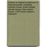 Articles On Federal Architecture In Massachusetts, Including: Codman House, Lyman Estate, Merwin House, King Caesar House, 1790 House (Woburn, Massach door Hephaestus Books