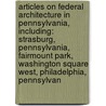 Articles On Federal Architecture In Pennsylvania, Including: Strasburg, Pennsylvania, Fairmount Park, Washington Square West, Philadelphia, Pennsylvan door Hephaestus Books