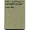Articles On Federal Architecture In Virginia, Including: Oak Hill (James Monroe House), Virginia State Capitol, Edge Hill (Woodford, Virginia), Execut door Hephaestus Books