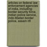 Articles On Federal Law Enforcement Agencies Of India, Including: Border Security Force, Indian Police Service, Indo-Tibetan Border Police, Assam Rifl door Hephaestus Books
