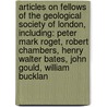 Articles On Fellows Of The Geological Society Of London, Including: Peter Mark Roget, Robert Chambers, Henry Walter Bates, John Gould, William Bucklan by Hephaestus Books