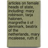 Articles On Female Heads Of State, Including: Mary Robinson, Tarja Halonen, Margrethe Ii Of Denmark, Beatrix Of The Netherlands, Mary Mcaleese, Ruth D door Hephaestus Books